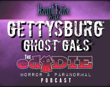 Episode 19: Haunt Faire (Part 3) The Gettysburg Ghost Gals