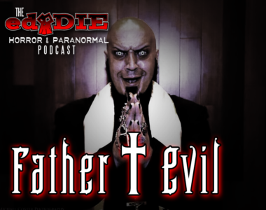ed·DIE Podcast: Father Evil