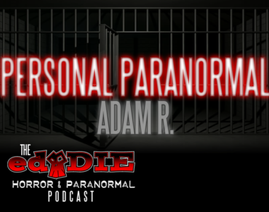 Episode 38: Personal Paranormal – Adam R.