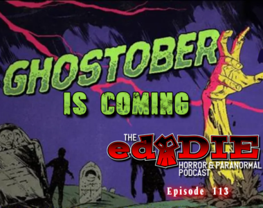 Episode 113: GHOSTOBER is Coming